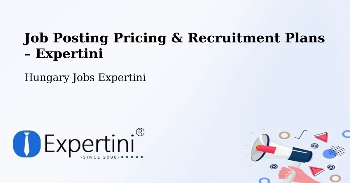 Job Posting Pricing & Recruitment Plans – Kalocsa - Kalocsa, Hungary Jobs Expertini
